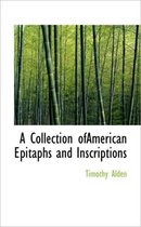 A Collection Ofamerican Epitaphs and Inscriptions