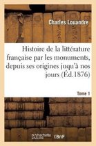 Histoire de La Litterature Francaise Par Les Monuments T1 Prosateurs