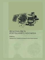 Routledge Contemporary Southeast Asia Series - Regionalism in Post-Suharto Indonesia