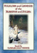 FOLKLORE AND LEGENDS OF THE RUSSIANS AND POLISH - 22 Nothern Slavic Stories