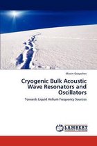 Cryogenic Bulk Acoustic Wave Resonators and Oscillators
