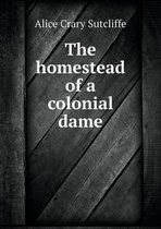 The homestead of a colonial dame