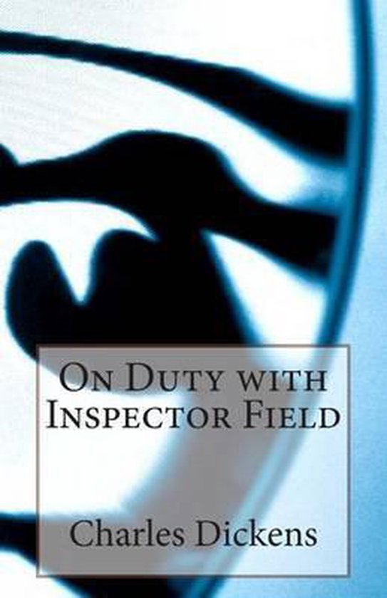 On Duty with Inspector Field, Charles Dickens 9781495466823 Boeken