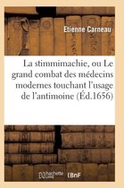 La Stimmimachie, Ou Le Grand Combat Des Medecins Modernes Touchant L'Usage de L'Antimoine, Poeme