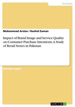 Impact of Brand Image and Service Quality on Consumer Purchase Intentions. A Study of Retail Stores in Pakistan