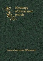 Nestlings of forest and marsh