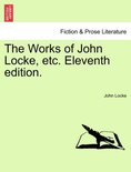 The Works of John Locke, etc. Eleventh edition.