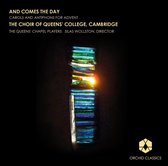 The Choir Of Queens' College, The Queens' Chapel Players, Silas Wollston - And Comes The Day, Carols And Antiphons For Advent (CD)