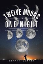 Twelve Moons in One Night