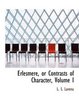 Erlesmere, or Contrasts of Character, Volume I