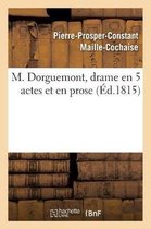 M. Dorguemont, Drame En 5 Actes Et En Prose