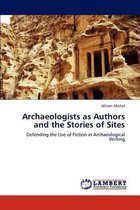 Archaeologists as Authors and the Stories of Sites