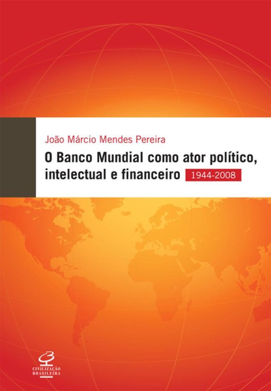 O Banco Mundial como ator político, financeiro e intelectua ... - cover