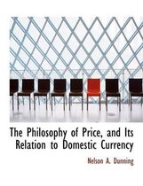 The Philosophy of Price, and Its Relation to Domestic Currency