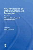Witchcraft, Healing, and Popular Diseases: New Perspectives on Witchcraft, Magic, and Demonology