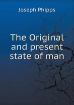 The Original and present state of man