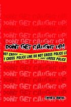 Don't Get Caught Up!