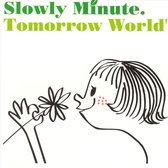 Slowly Minute - Tomorrow World (Usa)