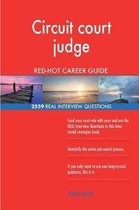 Circuit Court Judge Red-Hot Career Guide; 2559 Real Interview Questions