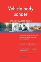 Vehicle Body Sander Red-Hot Career Guide; 2500 Real Interview Questions