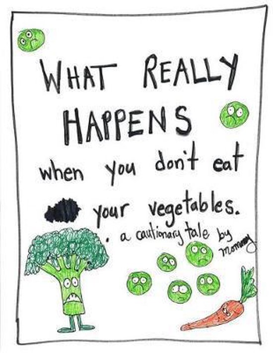 What Happens When You Don't Eat your Vegetables, Melissa Heckscher