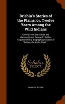 Brisbin's Stories of the Plains; Or, Twelve Years Among the Wild Indians