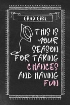 Girl Grad - This Is Your Season for Taking Chances and Having Fun