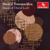 Musica Transpacifica: Music of David Loeb