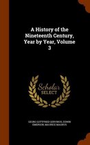 A History of the Nineteenth Century, Year by Year, Volume 3