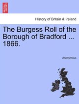 The Burgess Roll of the Borough of Bradford ... 1866.