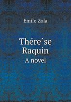 The Re Se Raquin a Novel