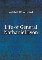 Life of General Nathaniel Lyon