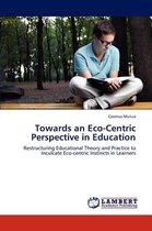 Towards an Eco-Centric Perspective in Education