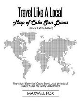 Travel Like a Local - Map of Cabo San Lucas (Black and White Edition)