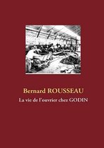 La Vie de L'Ouvrier Chez Godin