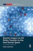 Routledge/UACES Contemporary European Studies- Russia's Impact on EU Policy Transfer to the Post-Soviet Space