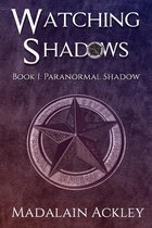 Paranormal Shadow 1 - Watching Shadows: Book 1: Paranormal Shadow