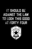 It Should Be Against The Law forty four