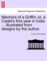 Memoirs of a Griffin; Or, a Cadet's First Year in India ... Illustrated from Designs by the Author.