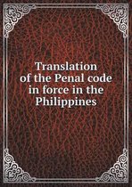 Translation of the Penal code in force in the Philippines