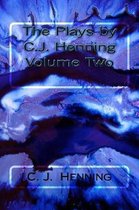 The Plays by C.J. Henning Volume Two