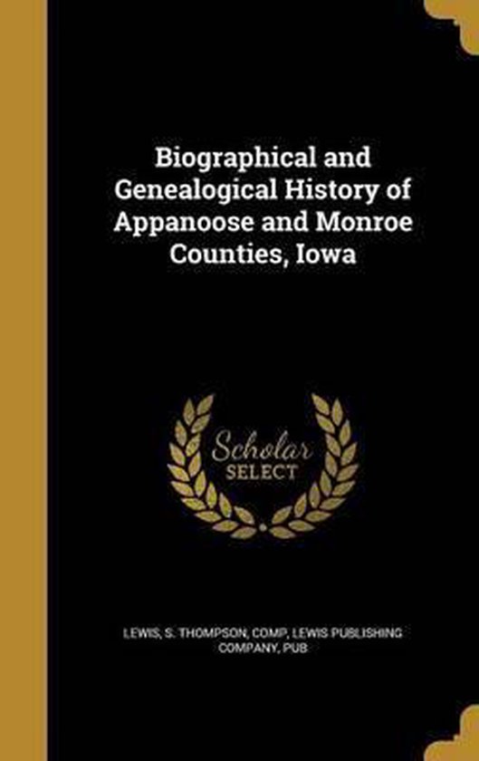 Biographical and Genealogical History of Appanoose and Monroe Counties