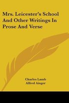 Mrs. Leicester's School And Other Writings In Prose And Verse