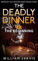 Sky Valley Cozy Mystery Ghost Trilogy Series 1 - The Deadly Dinner #1 - The Beginning