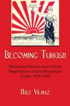ISBN Becoming Turkish : Nationalist Reforms and Cultural Negotiations in Early Republican Turkey, histoire, Anglais, 352 pages