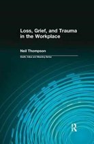 Death, Value and Meaning Series- Loss, Grief, and Trauma in the Workplace