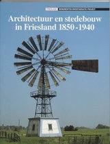 Architectuur en stedebouw in Friesland 1850-1940