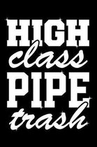 High Class Pipe Trash