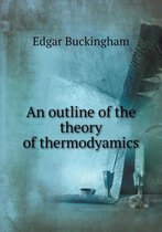 An outline of the theory of thermodyamics