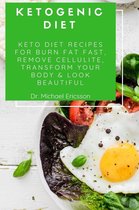 Omslag Ketogenic Diet: Keto Diet Recipes For Burn Fat Fast, Remove Cellulite, Transform Your Body & Look Beautiful